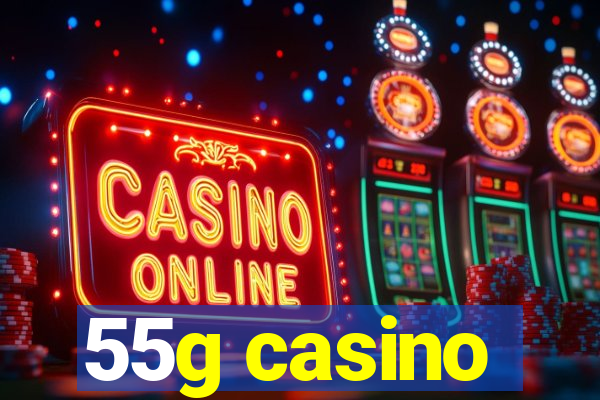 55g casino